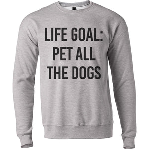 Life Goal Pet All The Dogs Unisex Sweatshirt - Wake Slay Repeat