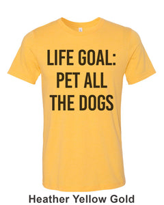 Life Goal Pet All The Dogs Unisex Short Sleeve T Shirt - Wake Slay Repeat