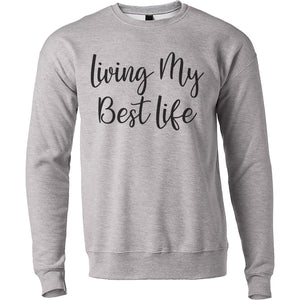 Living My Best Life Unisex Sweatshirt - Wake Slay Repeat