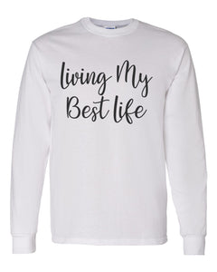 Living My Best Life Unisex Long Sleeve T Shirt - Wake Slay Repeat