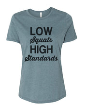 Load image into Gallery viewer, Low Squats High Standards Relaxed Women&#39;s T Shirt - Wake Slay Repeat