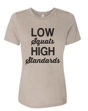 Load image into Gallery viewer, Low Squats High Standards Relaxed Women&#39;s T Shirt - Wake Slay Repeat