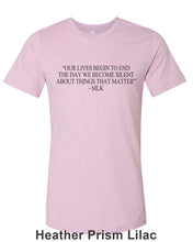 Load image into Gallery viewer, &quot;Our Lives Begin To End The Day We Become Silent About Things That Matter&quot; - MLK Quote Unisex Short Sleeve T Shirt - Wake Slay Repeat