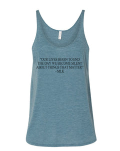 "Our Lives Begin To End The Day We Become Silent About Things That Matter" - MLK Quote Slouchy Tank - Wake Slay Repeat