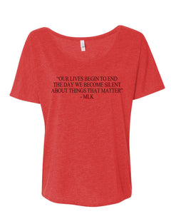 "Our Lives Begin To End The Day We Become Silent About Things That Matter" - MLK Quote Slouchy Tee - Wake Slay Repeat