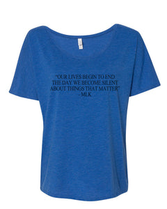 "Our Lives Begin To End The Day We Become Silent About Things That Matter" - MLK Quote Slouchy Tee - Wake Slay Repeat