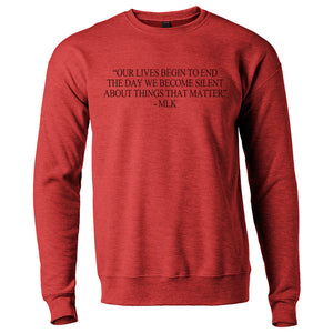 "Our Lives Begin To End The Day We Become Silent About Things That Matter" - MLK Quote Unisex Sweatshirt - Wake Slay Repeat