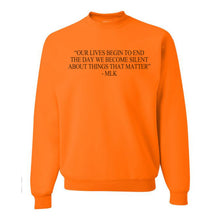 Load image into Gallery viewer, &quot;Our Lives Begin To End The Day We Become Silent About Things That Matter&quot; - MLK Quote Unisex Sweatshirt - Wake Slay Repeat