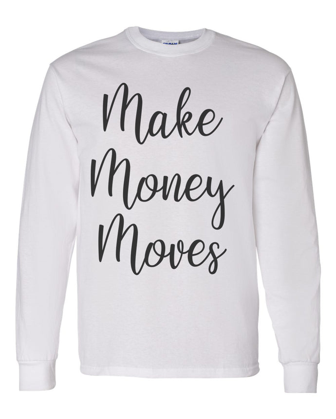 Make Money Moves Unisex Long Sleeve T Shirt - Wake Slay Repeat