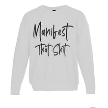 Load image into Gallery viewer, Manifest That Shit Unisex Sweatshirt