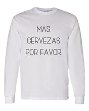 Load image into Gallery viewer, Mas Cervezas Por Favor Unisex Long Sleeve T Shirt - Wake Slay Repeat