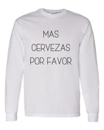 Mas Cervezas Por Favor Unisex Long Sleeve T Shirt - Wake Slay Repeat
