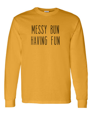 Messy Bun Having Fun Unisex Long Sleeve T Shirt - Wake Slay Repeat