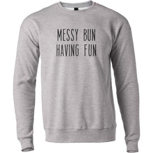 Load image into Gallery viewer, Messy Bun Having Fun Unisex Sweatshirt - Wake Slay Repeat