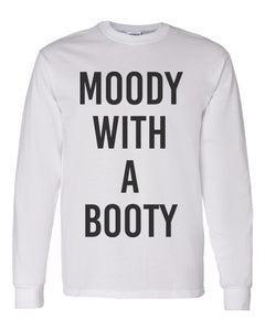 Moody With A Booty Unisex Long Sleeve T Shirt - Wake Slay Repeat