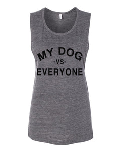 My Dog Vs Everyone Workout Flowy Scoop Muscle Tank - Wake Slay Repeat