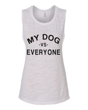 Load image into Gallery viewer, My Dog Vs Everyone Workout Flowy Scoop Muscle Tank - Wake Slay Repeat