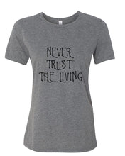 Load image into Gallery viewer, Never Trust The Living Fitted Women&#39;s T Shirt - Wake Slay Repeat