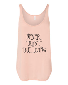 Never Trust The Living Flowy Side Slit Tank Top - Wake Slay Repeat