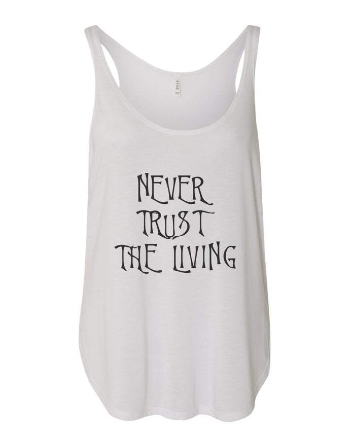 Never Trust The Living Flowy Side Slit Tank Top - Wake Slay Repeat