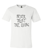 Load image into Gallery viewer, Never Trust The Living Unisex Short Sleeve T Shirt - Wake Slay Repeat