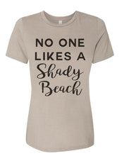 Load image into Gallery viewer, No One Likes A Shady Beach Relaxed Women&#39;s T Shirt - Wake Slay Repeat