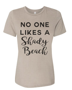 No One Likes A Shady Beach Relaxed Women's T Shirt - Wake Slay Repeat