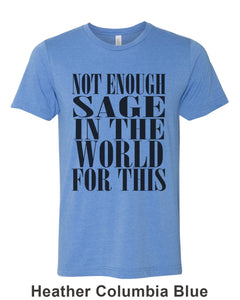 Not Enough Sage In The World For This Unisex Short Sleeve T Shirt - Wake Slay Repeat