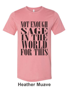 Not Enough Sage In The World For This Unisex Short Sleeve T Shirt - Wake Slay Repeat