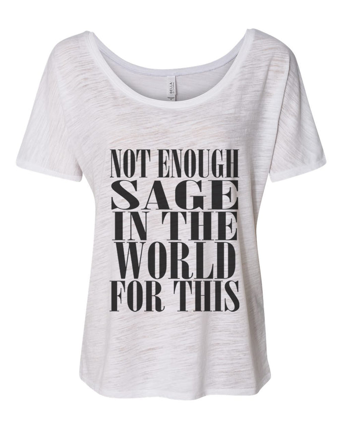 Not Enough Sage In The World For This Slouchy Tee - Wake Slay Repeat