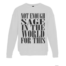 Load image into Gallery viewer, Not Enough Sage In The World For This Unisex Sweatshirt - Wake Slay Repeat