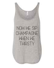 Load image into Gallery viewer, Now We Sip Champagne When We Thirsty Flowy Side Slit Tank Top - Wake Slay Repeat