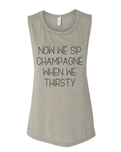 Now We Sip Champagne When We Thirsty Fitted Scoop Muscle Tank - Wake Slay Repeat
