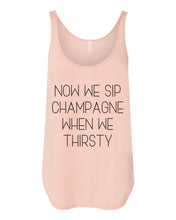 Load image into Gallery viewer, Now We Sip Champagne When We Thirsty Flowy Side Slit Tank Top - Wake Slay Repeat