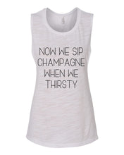 Load image into Gallery viewer, Now We Sip Champagne When We Thirsty Fitted Scoop Muscle Tank - Wake Slay Repeat