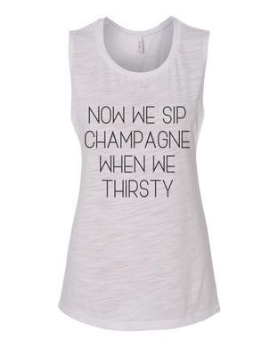 Now We Sip Champagne When We Thirsty Fitted Scoop Muscle Tank - Wake Slay Repeat
