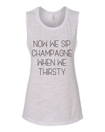 Now We Sip Champagne When We Thirsty Fitted Scoop Muscle Tank - Wake Slay Repeat