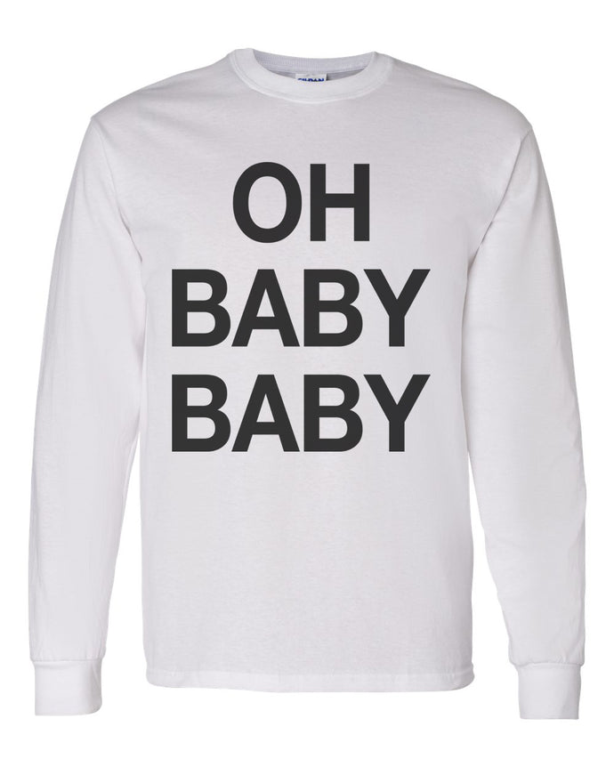 Oh Baby Baby Unisex Long Sleeve T Shirt - Wake Slay Repeat