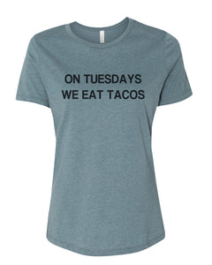 On Tuesdays We Eat Tacos Relaxed Women's T Shirt - Wake Slay Repeat