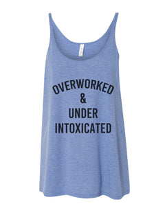 Overworked & Under Intoxicated Slouchy Tank