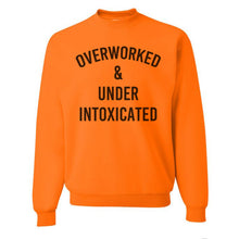 Load image into Gallery viewer, Overworked &amp; Under Intoxicated Unisex Sweatshirt
