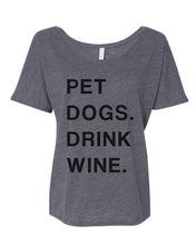 Load image into Gallery viewer, Pet Dogs Drink Wine Slouchy Tee - Wake Slay Repeat