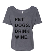 Pet Dogs Drink Wine Slouchy Tee - Wake Slay Repeat