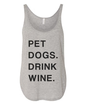Load image into Gallery viewer, Pet Dogs Drink Wine Flowy Side Slit Tank Top - Wake Slay Repeat