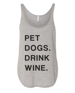 Pet Dogs Drink Wine Flowy Side Slit Tank Top - Wake Slay Repeat