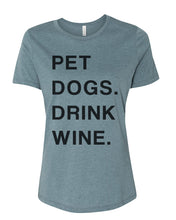 Load image into Gallery viewer, Pet Dogs Drink Wine Relaxed Women&#39;s T Shirt - Wake Slay Repeat