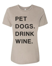 Load image into Gallery viewer, Pet Dogs Drink Wine Relaxed Women&#39;s T Shirt - Wake Slay Repeat