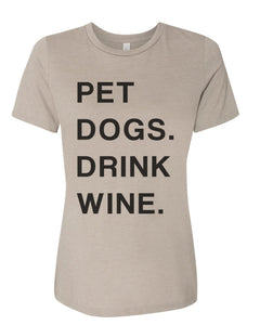 Pet Dogs Drink Wine Relaxed Women's T Shirt - Wake Slay Repeat