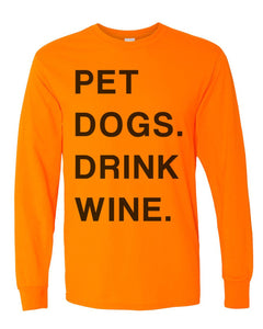 Pet Dogs Drink Wine Unisex Long Sleeve T Shirt - Wake Slay Repeat