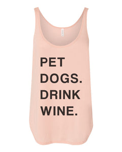 Pet Dogs Drink Wine Flowy Side Slit Tank Top - Wake Slay Repeat